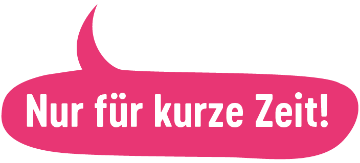 Nur für kurze Zeit erhältlich